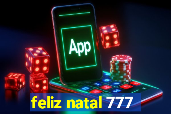 feliz natal 777